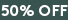 50% OFF